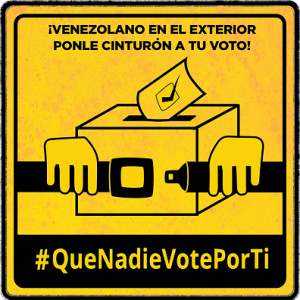 "Venezuelan living abroad: Fasten the seat belt of your vote." QueNadieVotePorTi
