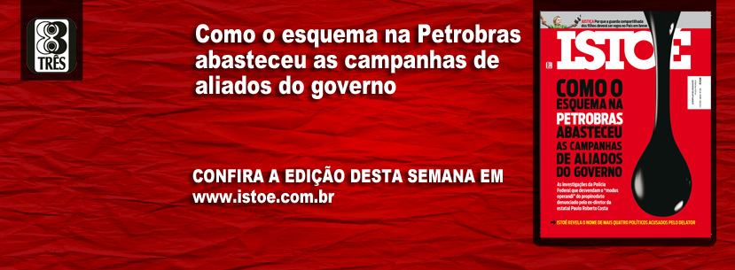 IstoÉ's weekly edition: "How Petrobras corruption financed government ally campaigns."