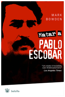 Matar a Pablo Escobar por Mark Bowden. (Amazon)